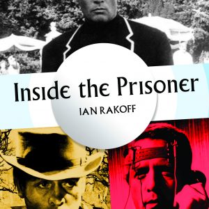 INSIDE THE PRISONER by IAN RAKOFF